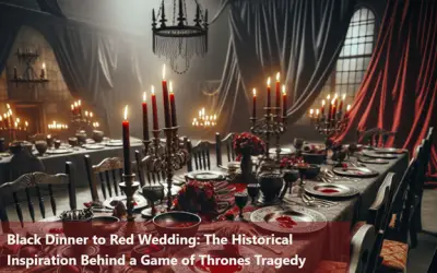 Black Dinner to Red Wedding: The Historical Inspiration Behind a Game of Thrones Tragedy